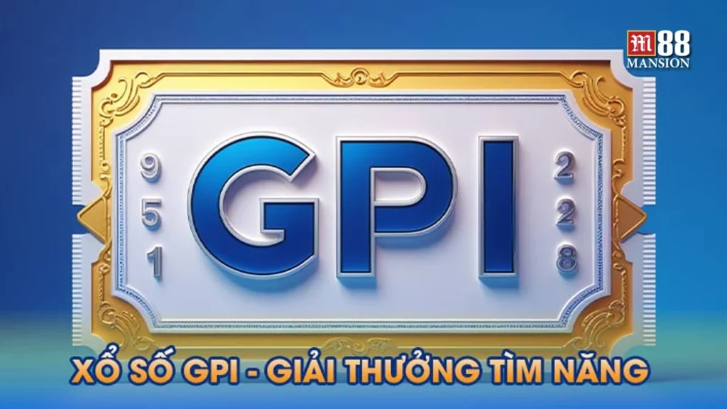 Xổ số GPI - Khái niệm, hình thức và mẹo hay nên áp dụng!